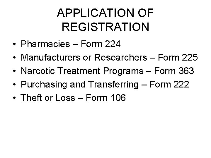 APPLICATION OF REGISTRATION • • • Pharmacies – Form 224 Manufacturers or Researchers –