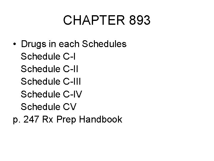 CHAPTER 893 • Drugs in each Schedules Schedule C-III Schedule C-IV Schedule CV p.