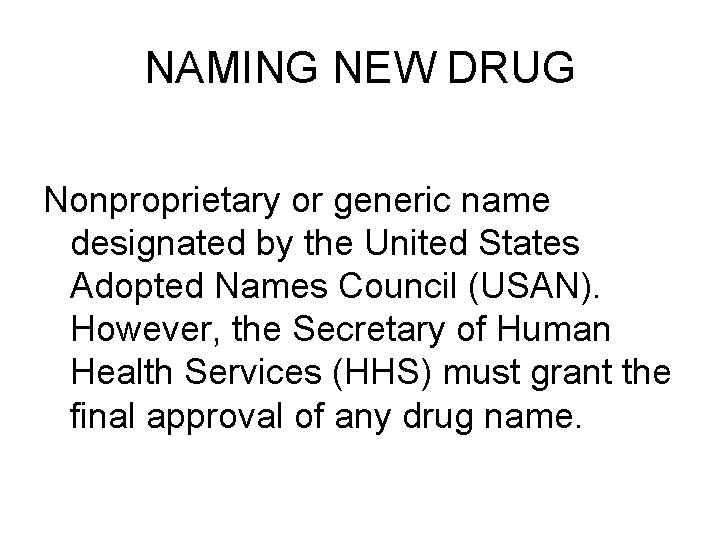 NAMING NEW DRUG Nonproprietary or generic name designated by the United States Adopted Names