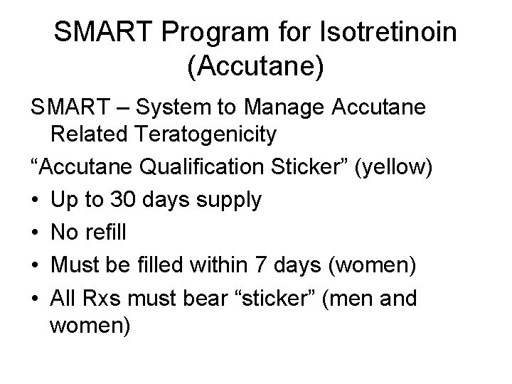 SMART Program for Isotretinoin (Accutane) SMART – System to Manage Accutane Related Teratogenicity “Accutane