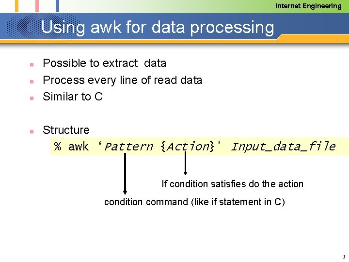 Internet Engineering Using awk for data processing n n Possible to extract data Process
