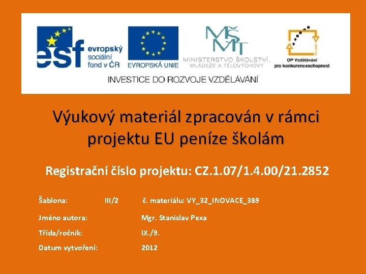 Výukový materiál zpracován v rámci projektu EU peníze školám Registrační číslo projektu: CZ. 1.