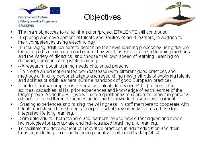 Objectives • • • The main objectives to which the action/project ETALENTS will contribute: