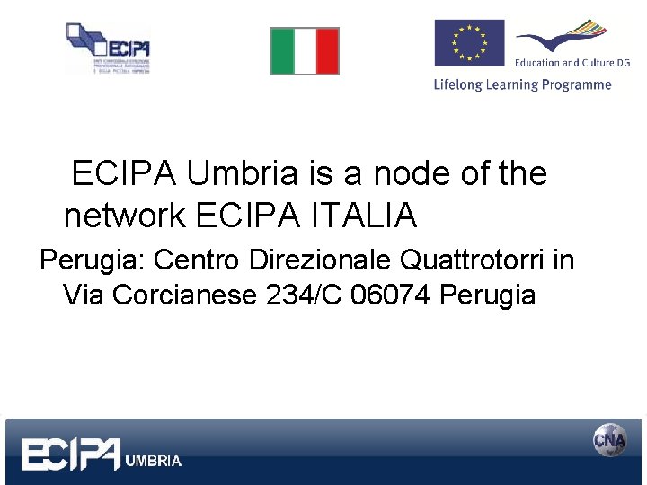 ECIPA Umbria is a node of the network ECIPA ITALIA Perugia: Centro Direzionale Quattrotorri