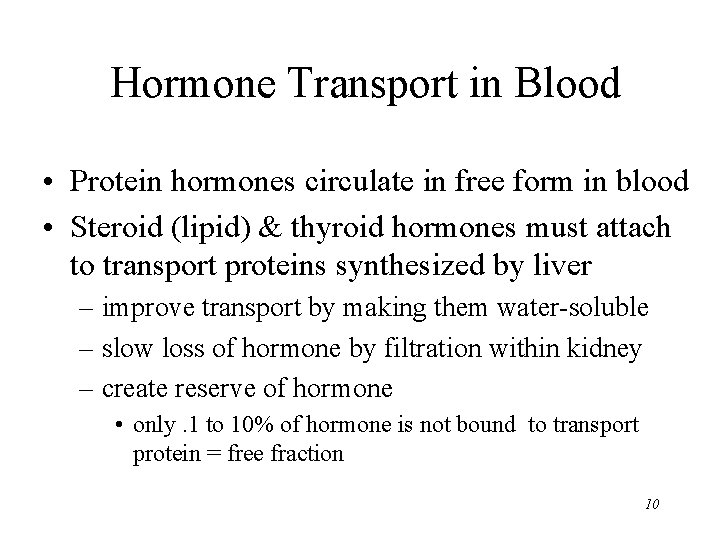 Hormone Transport in Blood • Protein hormones circulate in free form in blood • Hormone Transport in Blood • Protein hormones circulate in free form in blood •
