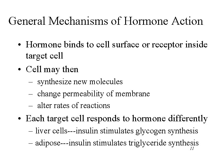 General Mechanisms of Hormone Action • Hormone binds to cell surface or receptor inside