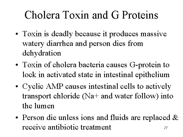 Cholera Toxin and G Proteins • Toxin is deadly because it produces massive watery