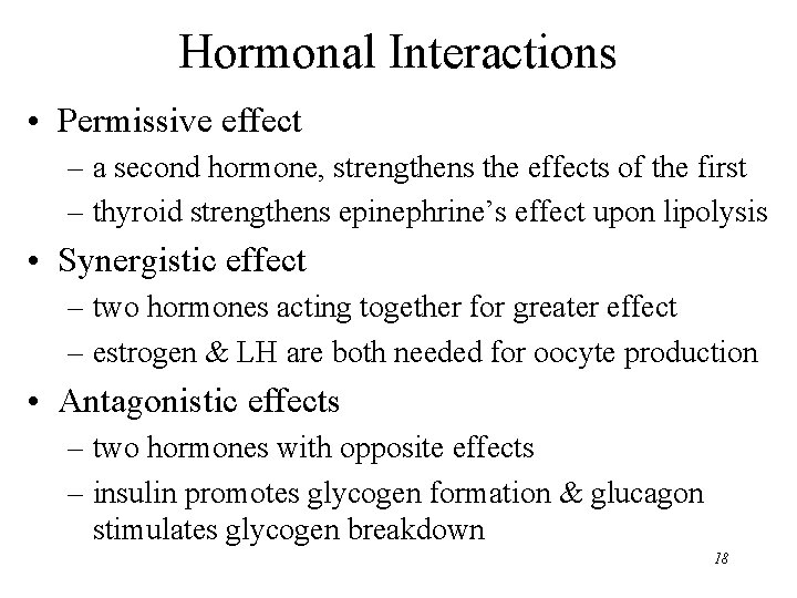 Hormonal Interactions • Permissive effect – a second hormone, strengthens the effects of the