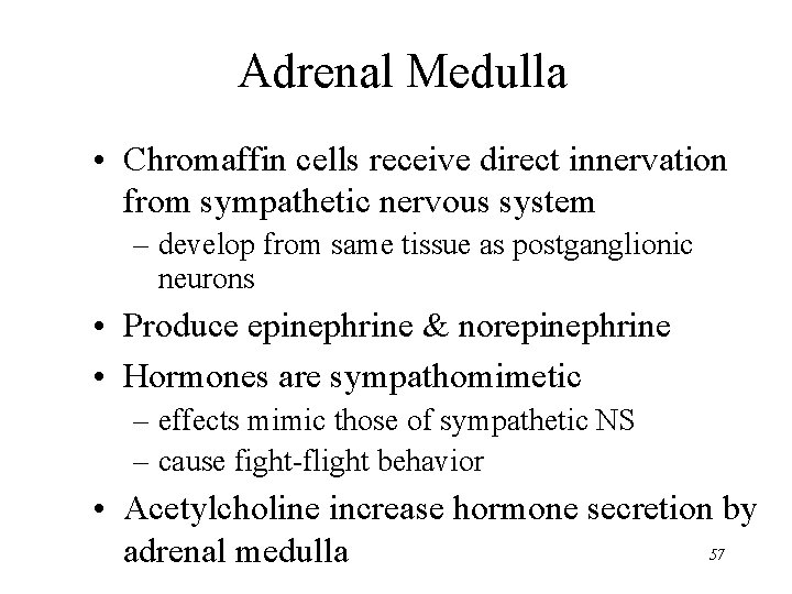 Adrenal Medulla • Chromaffin cells receive direct innervation from sympathetic nervous system – develop