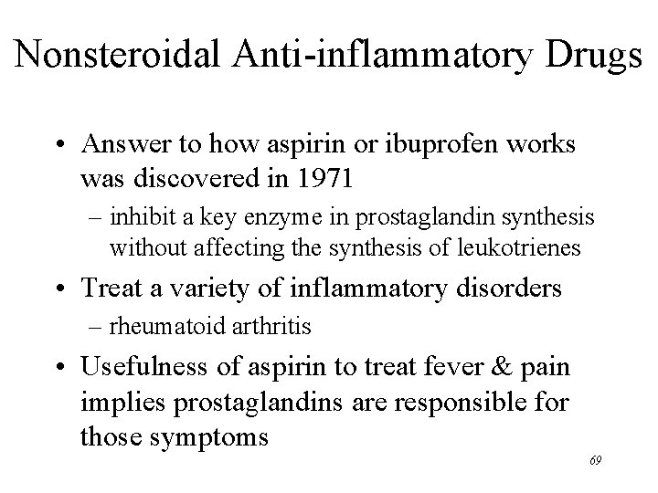 Nonsteroidal Anti-inflammatory Drugs • Answer to how aspirin or ibuprofen works was discovered in