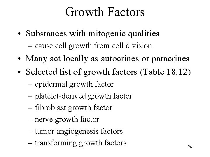 Growth Factors • Substances with mitogenic qualities – cause cell growth from cell division