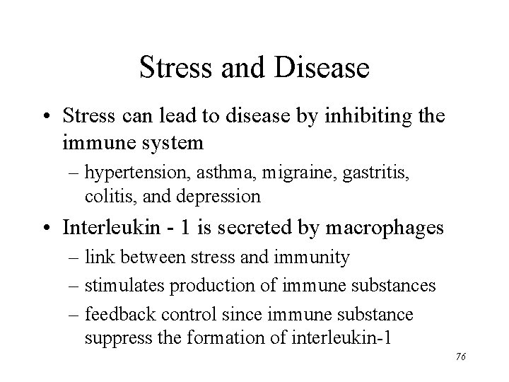 Stress and Disease • Stress can lead to disease by inhibiting the immune system