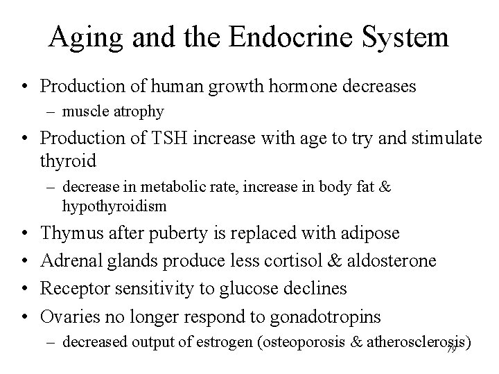 Aging and the Endocrine System • Production of human growth hormone decreases – muscle