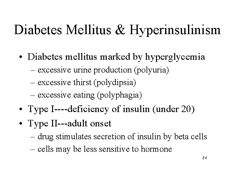 Diabetes Mellitus & Hyperinsulinism • Diabetes mellitus marked by hyperglycemia – excessive urine production