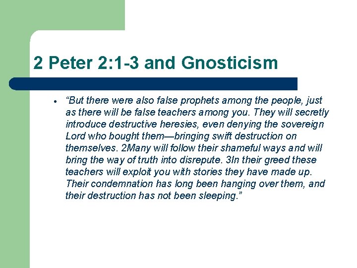 2 Peter 2: 1 -3 and Gnosticism “But there were also false prophets among 2 Peter 2: 1 -3 and Gnosticism “But there were also false prophets among