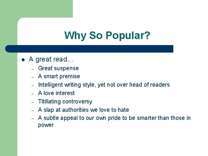 Why So Popular? l A great read… – – – – Great suspense A Why So Popular? l A great read… – – – – Great suspense A