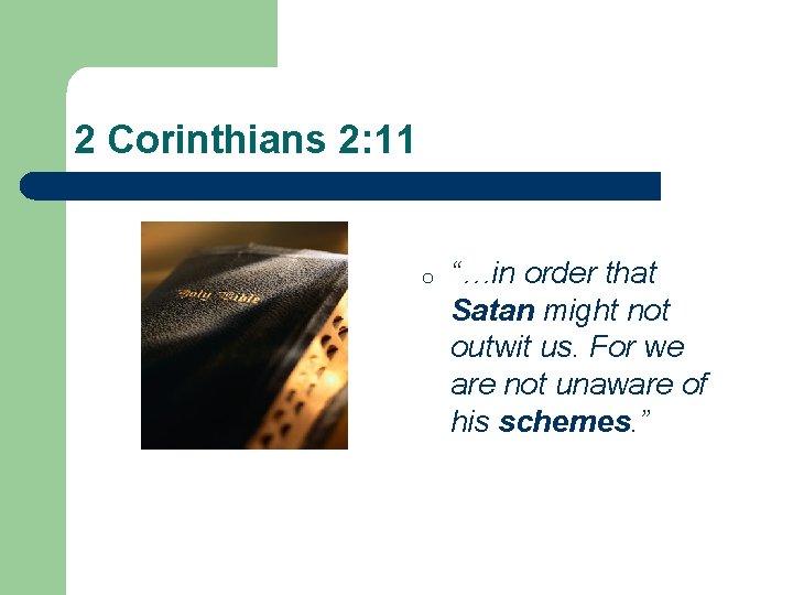 2 Corinthians 2: 11 o “…in order that Satan might not outwit us. For 2 Corinthians 2: 11 o “…in order that Satan might not outwit us. For
