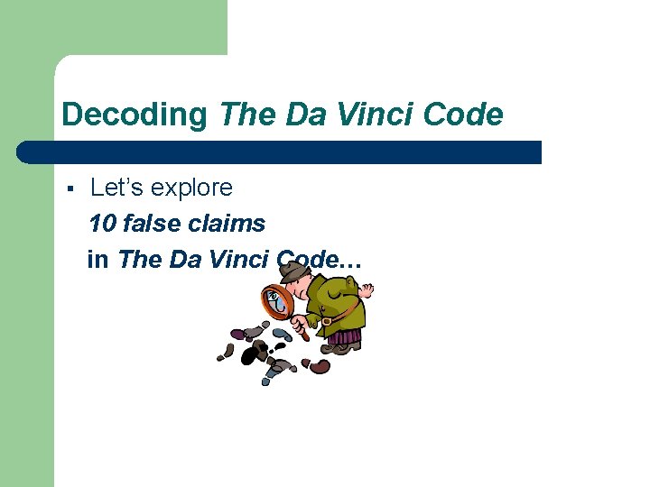 Decoding The Da Vinci Code Let’s explore 10 false claims in The Da Vinci Decoding The Da Vinci Code Let’s explore 10 false claims in The Da Vinci