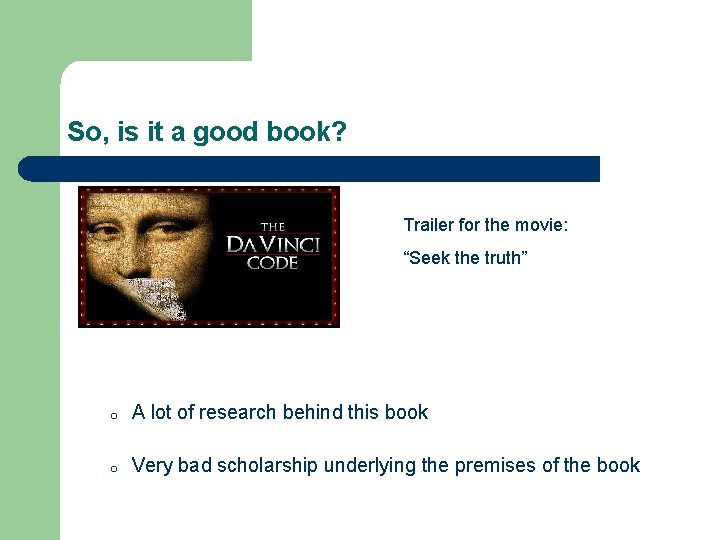 So, is it a good book? Trailer for the movie: “Seek the truth” o So, is it a good book? Trailer for the movie: “Seek the truth” o