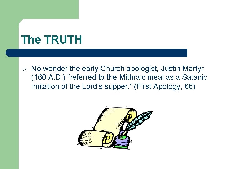 The TRUTH o No wonder the early Church apologist, Justin Martyr (160 A. D. The TRUTH o No wonder the early Church apologist, Justin Martyr (160 A. D.