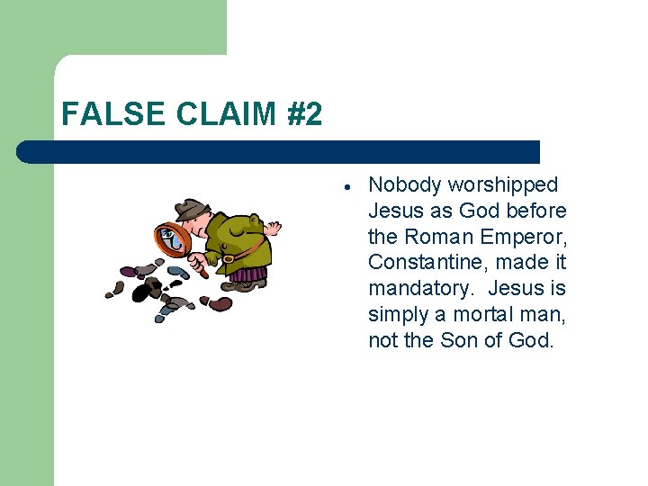 FALSE CLAIM #2 Nobody worshipped Jesus as God before the Roman Emperor, Constantine, made FALSE CLAIM #2 Nobody worshipped Jesus as God before the Roman Emperor, Constantine, made