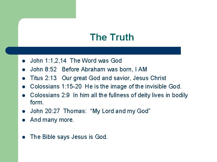 The Truth l John 1: 1, 2, 14 The Word was God John 8: The Truth l John 1: 1, 2, 14 The Word was God John 8: