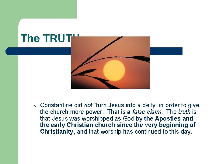 The TRUTH o Constantine did not “turn Jesus into a deity” in order to The TRUTH o Constantine did not “turn Jesus into a deity” in order to