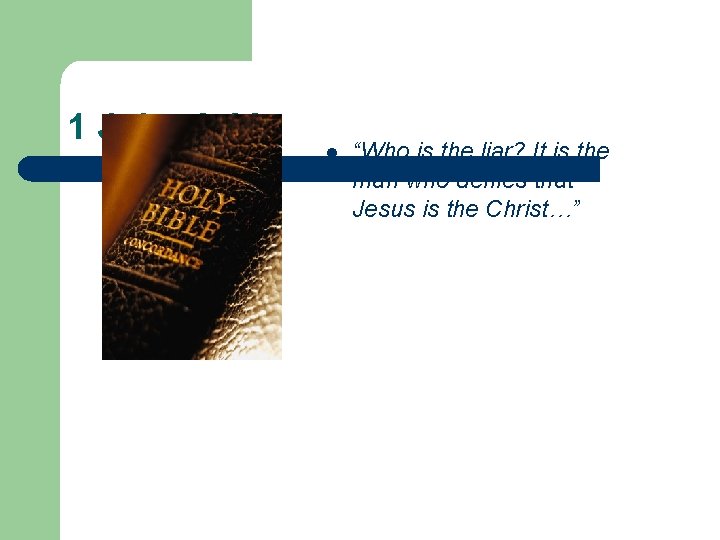 1 John 2: 22 l “Who is the liar? It is the man who 1 John 2: 22 l “Who is the liar? It is the man who