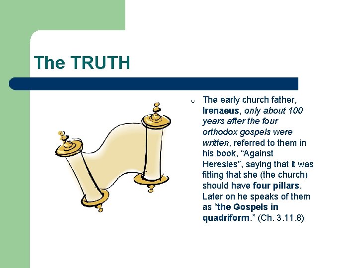 The TRUTH o The early church father, Irenaeus, only about 100 years after the The TRUTH o The early church father, Irenaeus, only about 100 years after the