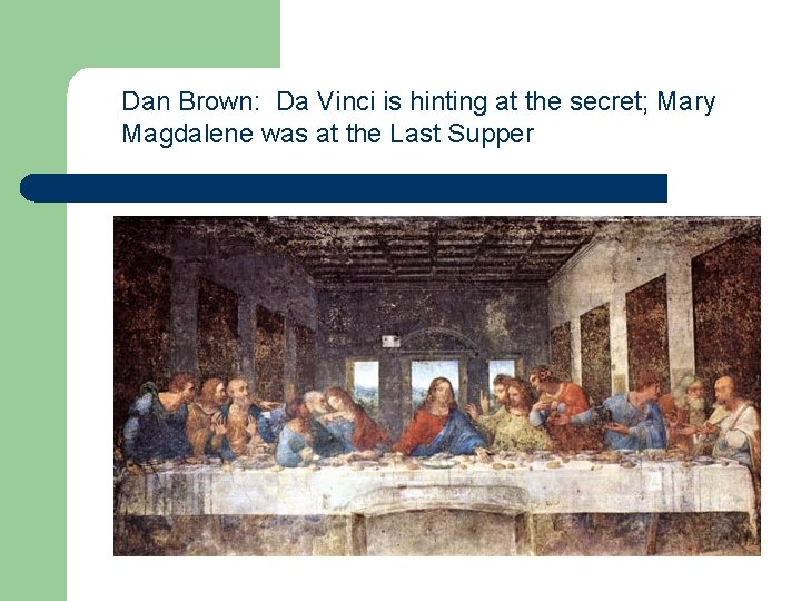 Dan Brown: Da Vinci is hinting at the secret; Mary Magdalene was at the Dan Brown: Da Vinci is hinting at the secret; Mary Magdalene was at the