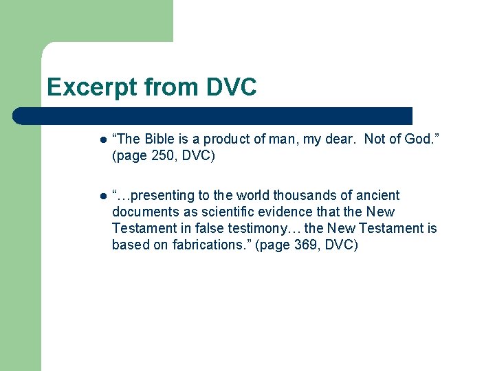 Excerpt from DVC l “The Bible is a product of man, my dear. Not Excerpt from DVC l “The Bible is a product of man, my dear. Not
