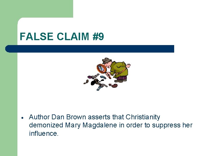 FALSE CLAIM #9 Author Dan Brown asserts that Christianity demonized Mary Magdalene in order FALSE CLAIM #9 Author Dan Brown asserts that Christianity demonized Mary Magdalene in order