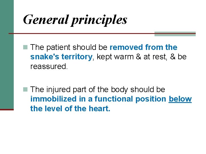 General principles n The patient should be removed from the snake's territory, kept warm