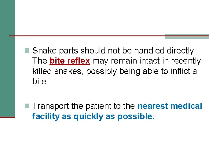 n Snake parts should not be handled directly. The bite reflex may remain intact