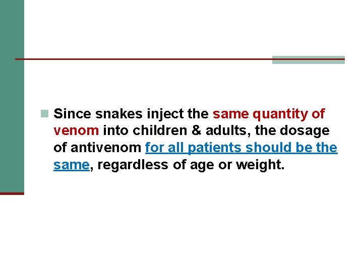 n Since snakes inject the same quantity of venom into children & adults, the