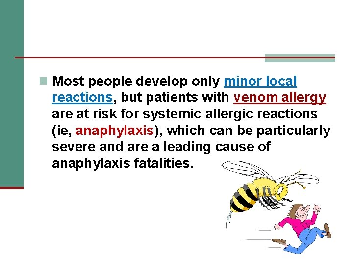 n Most people develop only minor local reactions, but patients with venom allergy are