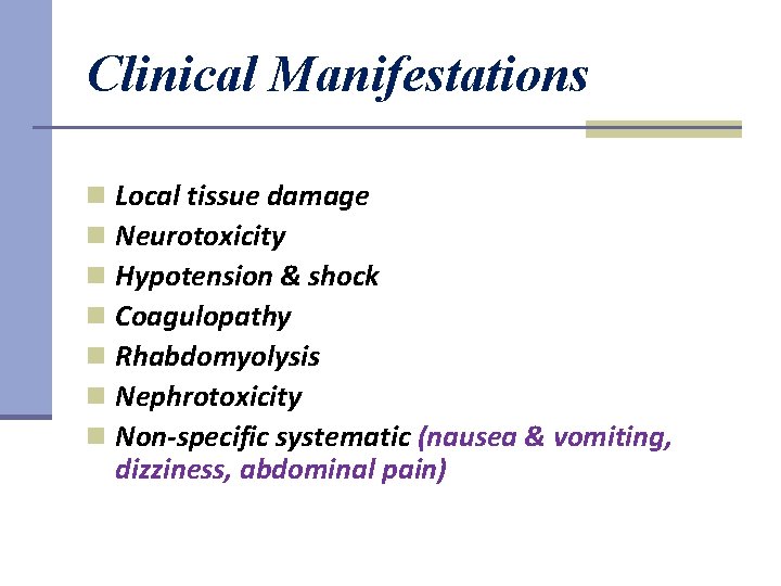 Clinical Manifestations n n n n Local tissue damage Neurotoxicity Hypotension & shock Coagulopathy