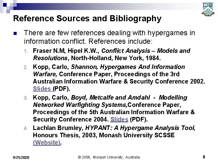 Reference Sources and Bibliography n There are few references dealing with hypergames in information