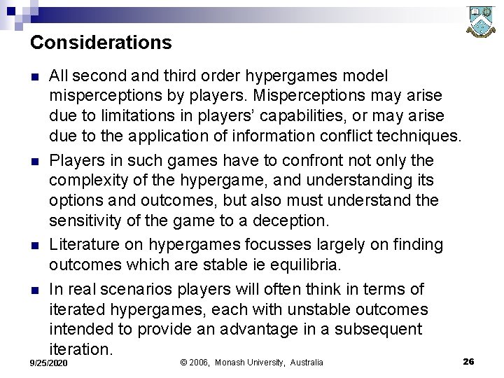 Considerations n n All second and third order hypergames model misperceptions by players. Misperceptions