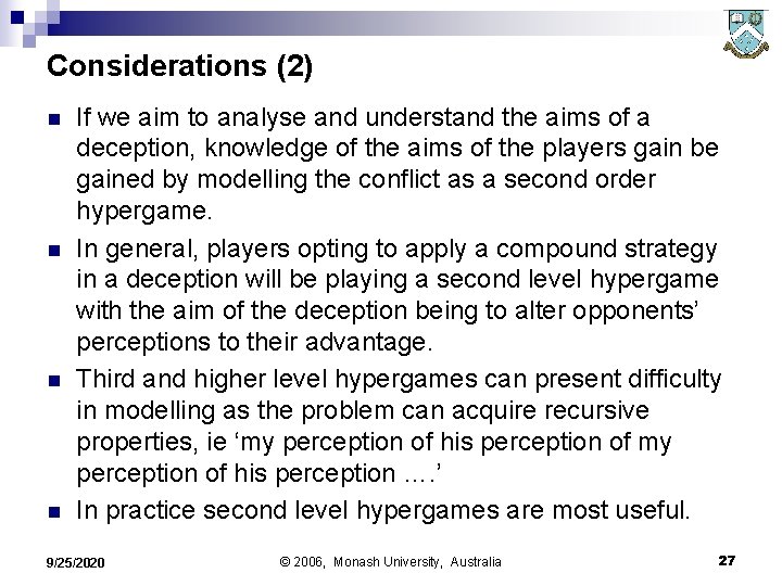 Considerations (2) n n If we aim to analyse and understand the aims of