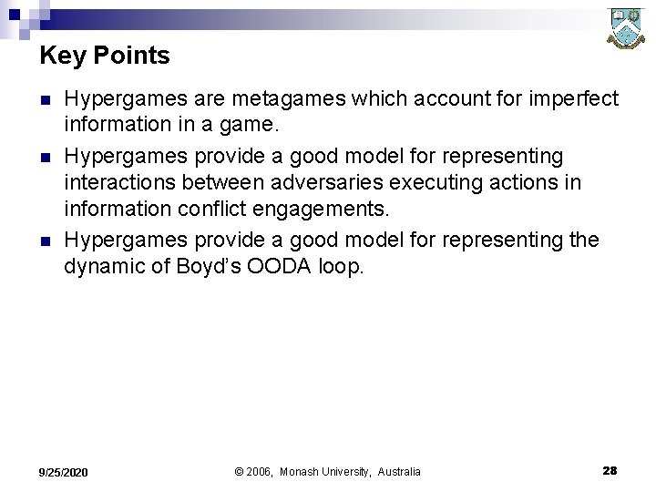 Key Points n n n Hypergames are metagames which account for imperfect information in