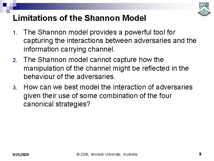 Limitations of the Shannon Model 1. 2. 3. The Shannon model provides a powerful
