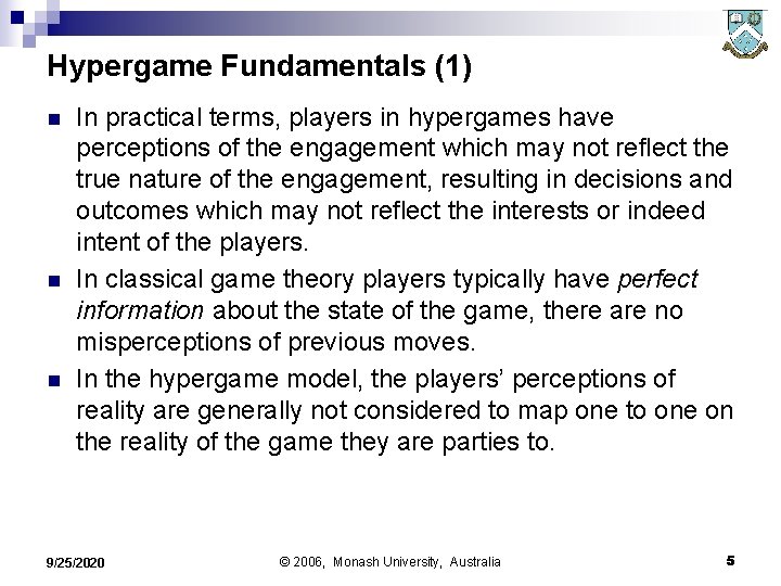Hypergame Fundamentals (1) n n n In practical terms, players in hypergames have perceptions