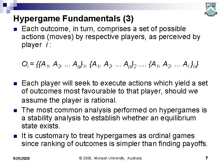 Hypergame Fundamentals (3) n Each outcome, in turn, comprises a set of possible actions