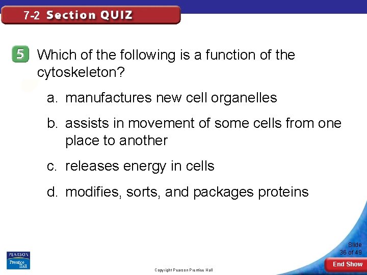 7 -2 Which of the following is a function of the cytoskeleton? a. manufactures