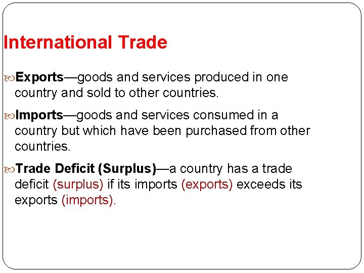 International Trade Exports—goods and services produced in one country and sold to other countries.