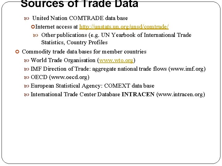 Sources of Trade Data United Nation COMTRADE data base Internet access at http: //unstats.