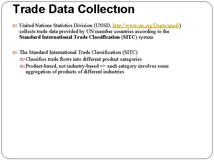 Trade Data Collectıon United Nations Statistics Division (UNSD, http: //www. un. org/Depts/unsd/) collects trade