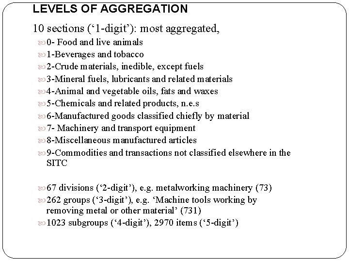 LEVELS OF AGGREGATION 10 sections (‘ 1 -digit’): most aggregated, 0 - Food and