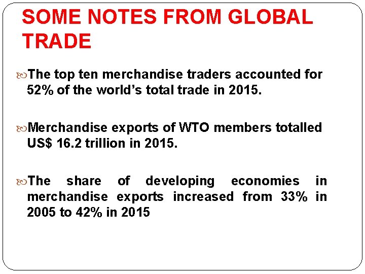 SOME NOTES FROM GLOBAL TRADE The top ten merchandise traders accounted for 52% of